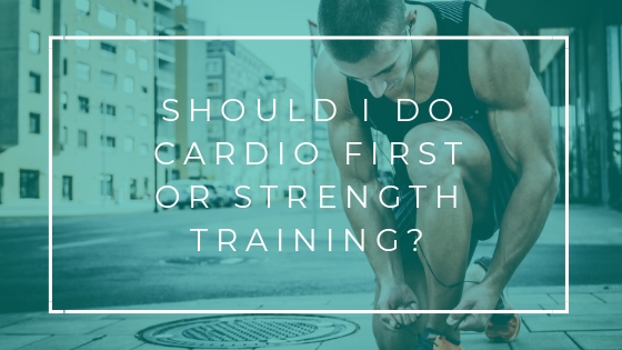 Should I Do Cardio First Or Strength Training?