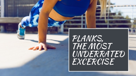 Planks, The Most Underrated Exercise!