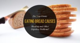 Do You Know Eating Bread Causes Bloating and Other Digestive Problems?