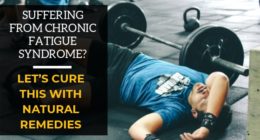 Suffering From Chronic Fatigue Syndrome? Let’s Cure This With Natural Remedies
